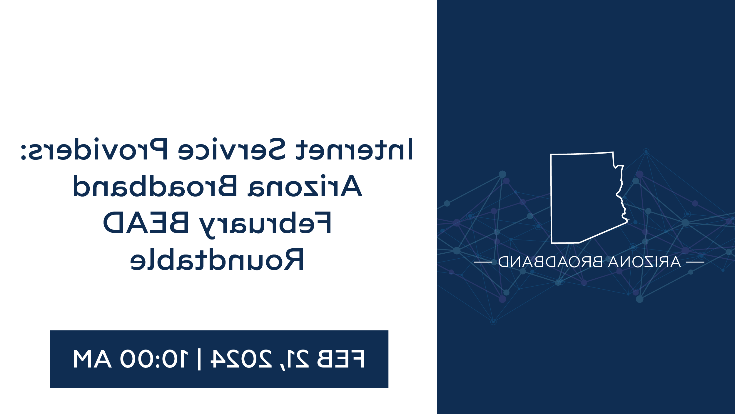 Internet Service Providers: Arizona Broadband February BEAD Roundtable 